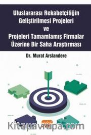 Uluslararası Rekabetçiliğin Geliştirilmesi Projeleri ve Projeleri Tamamlamış Firmalar Üzerine Bir Saha Araştırması