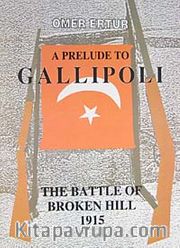 A Prelude to Gallipol <br /> The Battle of Broken Hill