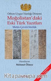 Orhon-Uygur Hanlığı Dönemi Moğolistan'daki Eski Türk Yazıtları <br /> Metin-Çeviri-Sözlük