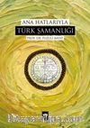 Ana Hatlarıyla Türk Şamanlığı