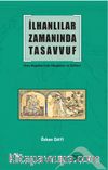İlhanlılar Zamanında Tasavvuf (İran Moğolları’nda Hangahlar ve Sufiler)