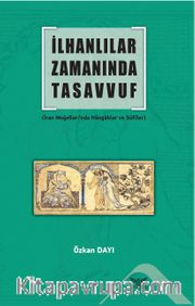 İlhanlılar Zamanında Tasavvuf (İran Moğolları’nda Hangahlar ve Sufiler)