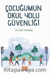 Çocuğumun Okul Yolu Güvenliği