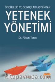 Öncülleri ve Sonuçları Açısından Yetenek Yönetimi