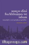 Sosyo-Dini Farklılaşma ve İslam & Sosyolojik ve Antropolojik Perspektifler