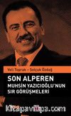 Son Alperen Muhsin Yazıcıoğlu’nun Sır Görüşmeleri