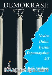 Demokrasi: Neden Daha İyisini Yapamayalım ki?