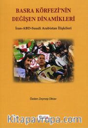 Basra Körfezinin Değişen Dinamikleri <br /> İran-ABD-Suudi Arabistan İlişkileri