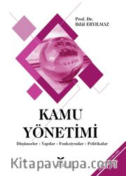 Kamu Yönetimi <br /> Düşünceler - Yapılar - Fonksiyonlar - Politikalar