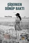 Giderken Dönüp  Baktı 