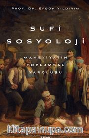 Sufi Sosyoloji <br /> Maneviyatın Toplumsal Varoluşu