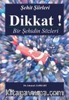 Dikkat! Bir Şehidin Sözleri