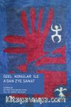 Özel Konular İle A’dan Z’ye Sanat
