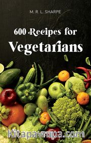 600 Recipes for Vegetarians