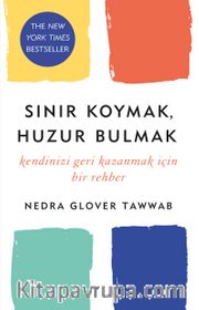 Sınır Koymak, Huzur Bulmak <br /> Kendinizi Geri Kazanmak Için Bir Rehber