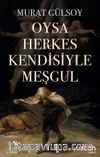 Oysa Herkes Kendisiyle Meşgul