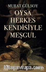 Oysa Herkes Kendisiyle Meşgul