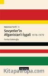 Diplomasi Tarihi  4 / Sovyetler’in Afganistan’ı İşgali 1978-1979