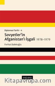Diplomasi Tarihi  4 / Sovyetler’in Afganistan’ı İşgali 1978-1979