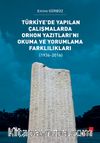 Türkiye’de Yapılan Çalışmalarda Orhon Yazıtları’nı Okuma ve Yorumlama Farklılıkları (1936-2016)