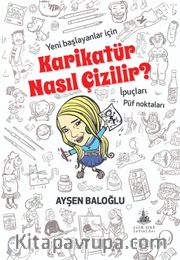 Karikatür Nasıl Çizilir? <br /> Yeni Başlayanlar İçin İpuçları, Püf Noktaları