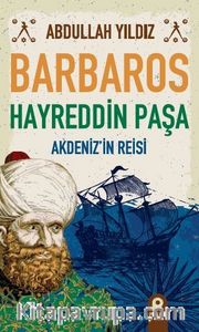 Barbaros Hayreddin Paşa <br /> Akdeniz’in Reisi