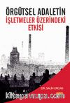 Örgütsel Adaletin İşletmeler Üzerindeki Etkisi