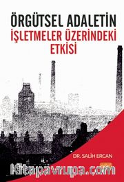 Örgütsel Adaletin İşletmeler Üzerindeki Etkisi