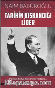 Tarihin Kıskandığı Lider