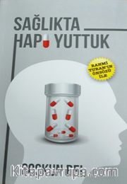 Sağlıkta Hapı Yuttuk