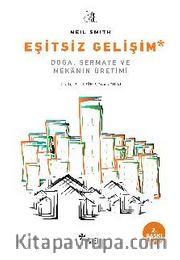 Eşitsiz Gelişim <br /> Doğa, Sermaye ve Mekanın Üretimi