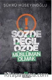 Sözde Değil Özde Müslüman Olmak