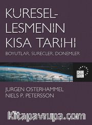 Küreselleşmenin Kısa Tarihi <br /> Boyutlar, Süreçler, Dönemler