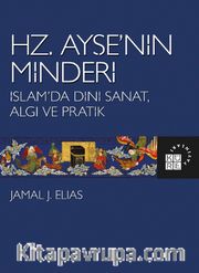 Hz. Ayşe’nin Minderi <br /> İslam’da Dini Sanat, Algı ve Pratik