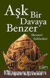 Aşk Bir Davaya Benzer & Mesnevi Sohbetleri
