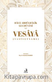 Hace Abdülhalik Gucdüvani ve Vesaya (Vasiyetname)