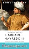 Padişahın Amirali Barbaros Hayreddin & Korsan ve İmparatorluk Kurucusu