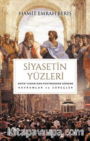 Siyasetin Yüzleri <br /> Antik Yunan’da Postmodern Döneme Kavramlar ve Süreçler