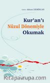 Kur’an’ı Nüzul Dönemiyle Okumak