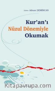 Kur’an’ı Nüzul Dönemiyle Okumak