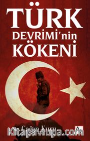 Türk Devrimi’nin Kökeni