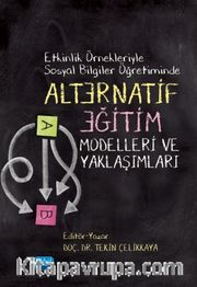 Etkinlik Örnekleriyle Sosyal Bilgiler Öğretiminde Alternatif Eğitim Modelleri ve Yaklaşımları