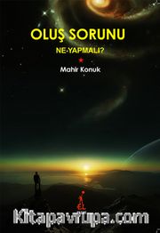 Oluş Sorunu <br /> Ne Yapmalı?