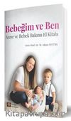 Bebeğim ve Ben & Anne ve Bebek Bakımı El Kitabı