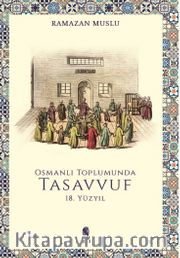 Osmanlı Toplumunda Tasavvuf 18, Yüzyıl