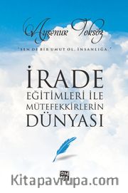 İrade Eğitimleri ile Mütefekkirlerin Dünyası