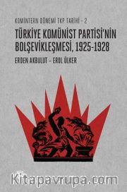 Türkiye Komünist Partisi’nin Bolşevikleşmesi 1925-1928 / Komintern Dönemi TKP Tarihi 2 