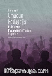 Umudun Pedagojisi <br /> Ezilenlerin Pedagojisi’ni Yeniden Yaşamak