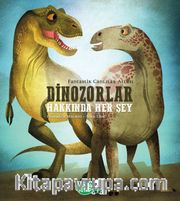 Dinozorlar Hakkında Her Şey