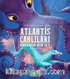 Atlantis Canlıları Hakkında Her Şey